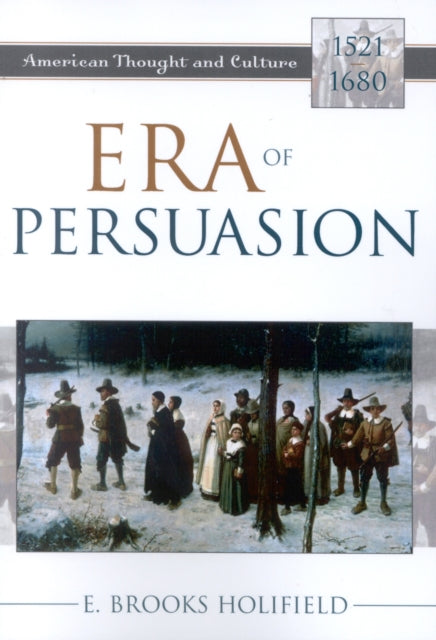 Book cover of: Era of Persuasion. By: E. Brooks Holifield