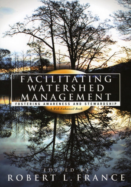 Book cover of: Facilitating Watershed Management. By: Robert L. France