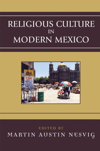 Book cover of: Religious Culture in Modern Mexico. By: Martin Nesvig