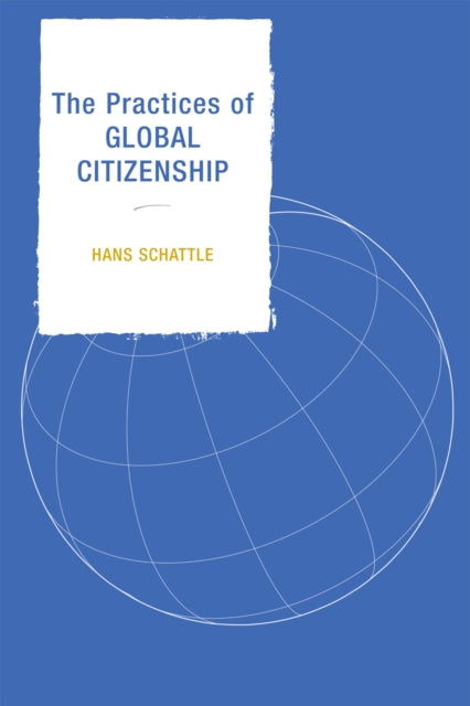Book cover of: Practices of Global Citizenship. By: Hans Schattle