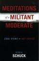 Book cover of: Meditations of a Militant Moderate. By: Peter H. Schuck
