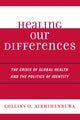 Book cover of: Healing Our Differences. By: Collins O. Airhihenbuwa, Collins O Airhihenbuwa