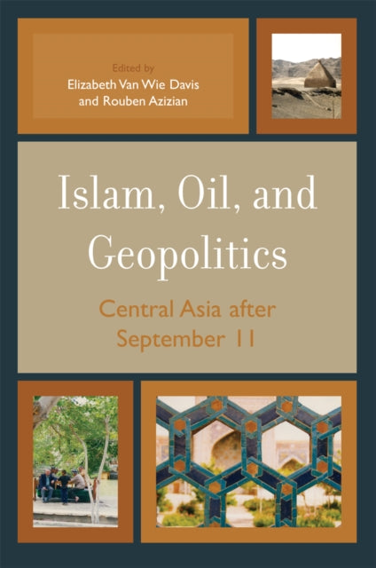 Book cover of: Islam, Oil, and Geopolitics. By: Elizabeth Van Wie Davis