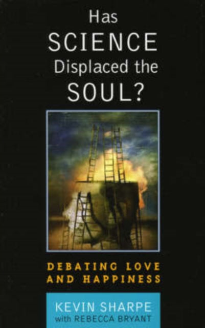 Book cover of: Has Science Displaced the Soul?. By: Kevin Sharpe 