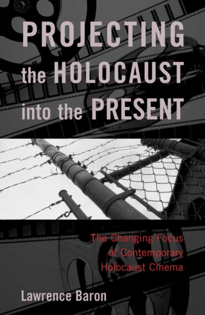 Book cover of: Projecting the Holocaust into the Present. By: Lawrence Baron