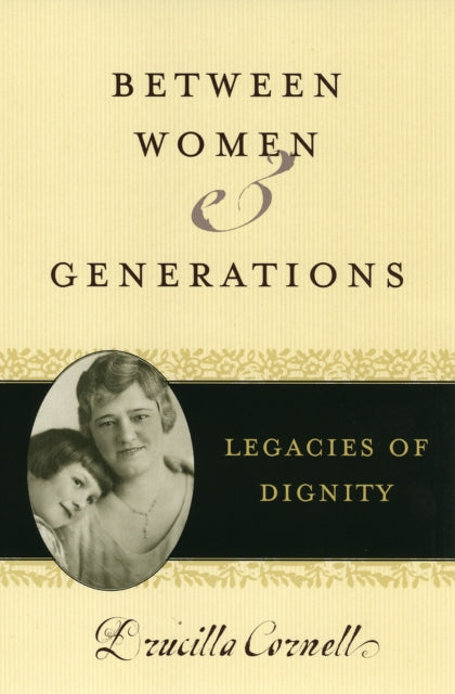 Book cover of: Between Women and Generations. By: Drucilla Cornell
