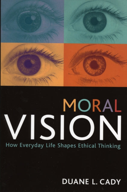 Book cover of: Moral Vision. By: Duane L. Cady