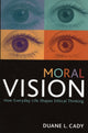 Book cover of: Moral Vision. By: Duane L. Cady