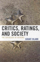 Book cover of: Critics, Ratings, and Society. By: Grant Blank
