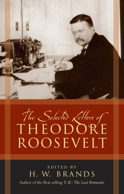 Book cover of: Selected Letters of Theodore Roosevelt. By: Henry William Brands