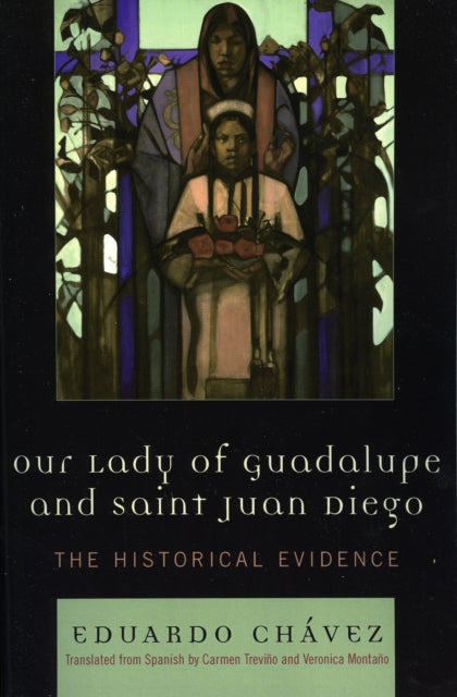 Book cover of: Our Lady of Guadalupe and Saint Juan Diego. By: Eduardo Chvez