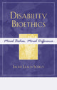 Book cover of: Disability Bioethics. By: Jackie Leach Scully