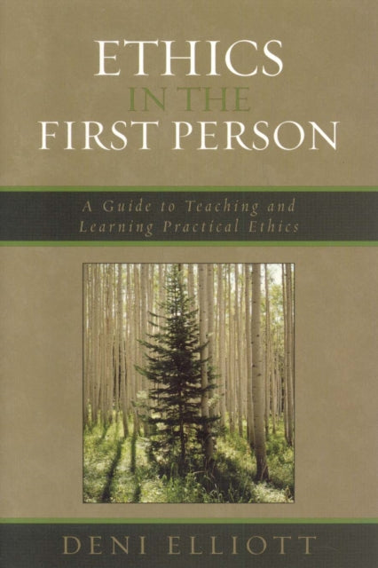Book cover of: Ethics in the First Person. By: Deni Elliott