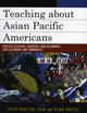 Book cover of: Teaching about Asian Pacific Americans. By: Edith Wen-Chu Chen, Paul Ganster