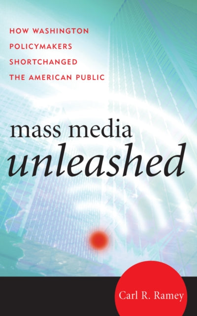Book cover of: Mass Media Unleashed. By: Carl Ramey