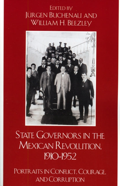 Book cover of: State Governors in the Mexican Revolution, 1910–1952