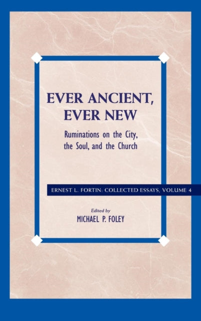 Book cover of: Ever Ancient, Ever New. By: Fortin Ernest, Ernest L. Fortin