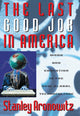 Book cover of: Last Good Job in America. By: Stanley Aronowitz