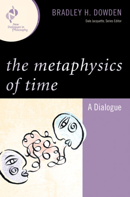 Book cover of: Metaphysics of Time. By: Bradley Harris Dowden