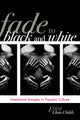 Book cover of: Fade to Black and White