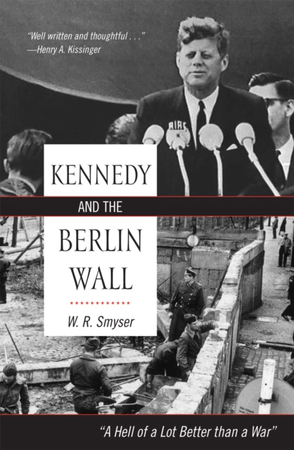 Book cover of: Kennedy and the Berlin Wall. By: W. R. Smyser
