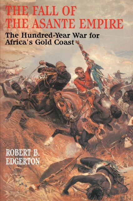 Book cover of: Fall of the Asante Empire. By: Robert B. Edgerton