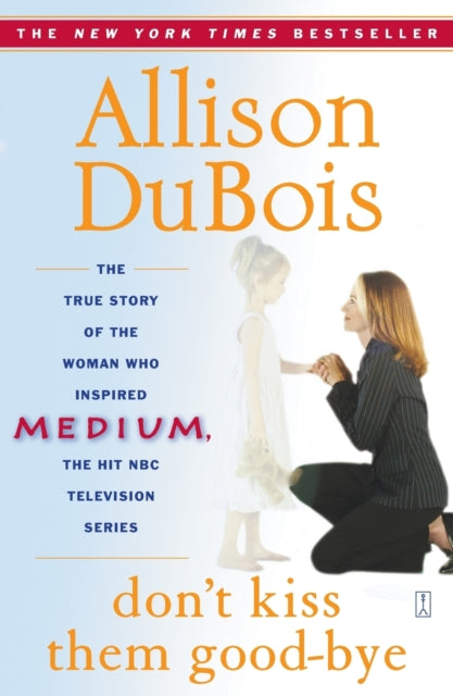 Book cover of: Don't Kiss Them Good-bye. By: Allison DuBois