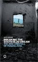 Book cover of: Breaking the South Slav Dream. By: Kate Hudson