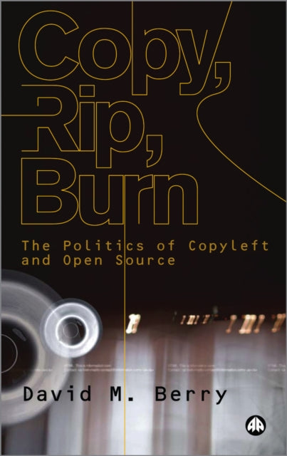 Book cover of: Copy, Rip, Burn. By: David M. Berry