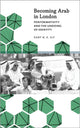 Book cover of: Becoming Arab in London. By: Ramy M. K. Aly