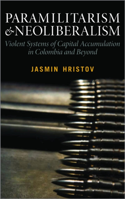 Book cover of: Paramilitarism and Neoliberalism. By: Jasmin Hristov