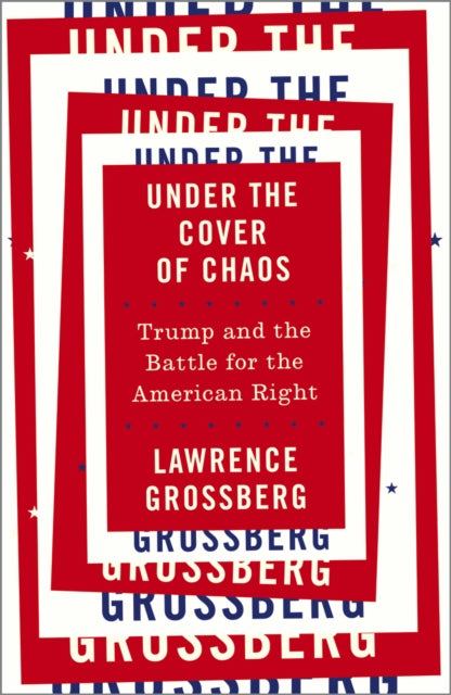 Book cover of: Under the Cover of Chaos. By: Lawrence Grossberg