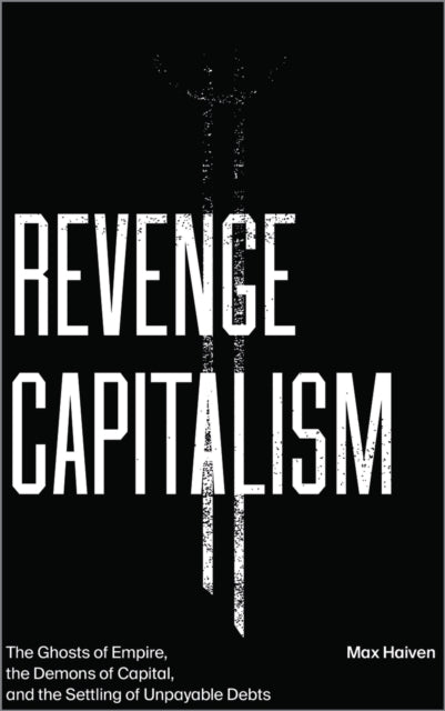 Book cover of: Revenge Capitalism. By: Max Haiven