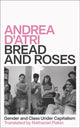 Book cover of: Bread and Roses. By: Andrea D'Atri