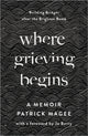 Book cover of: Where Grieving Begins. By: Patrick Magee