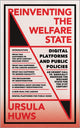Book cover of: Reinventing the Welfare State. By: Ursula Huws
