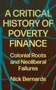 Book cover of: Critical History of Poverty Finance. By: Bernards Nick Bernards