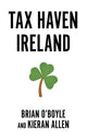 Book cover of: Tax Haven Ireland. By: Brian O’ Boyle