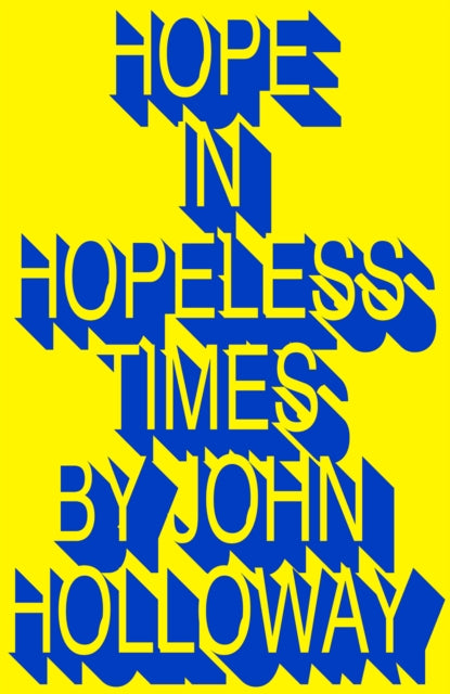 Book cover of: Hope in Hopeless Times. By: John Holloway