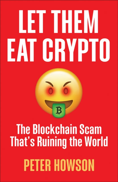 Book cover of: Let Them Eat Crypto. By: Pete Howson