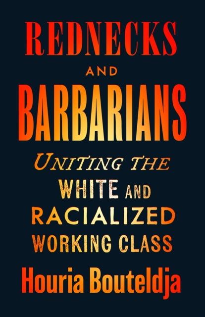 Book cover of: Rednecks and Barbarians. By: Houria Bouteldja