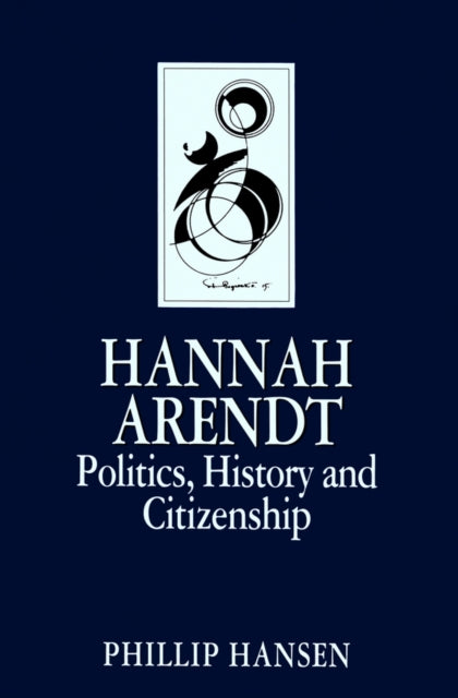 Book cover of: Hannah Arendt. By: Phillip Hansen