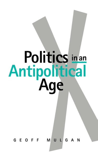 Book cover of: Politics in an Antipolitical Age