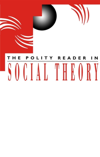 Book cover of: Polity Reader in Social Theory. By: Polity Press Staff