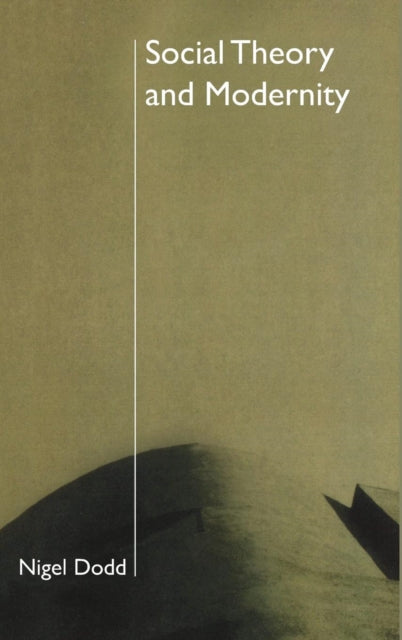 Book cover of: Social Theory and Modernity. By: Nigel Dodd