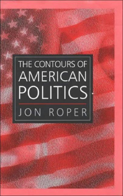 Book cover of: Contours of American Politics