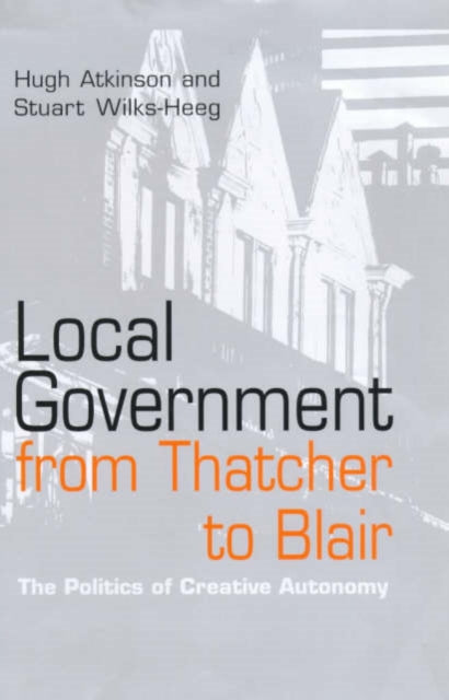 Book cover of: Local Government from Thatcher to Blair. By: Hugh Atkinson