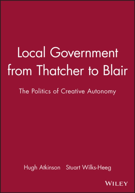 Book cover of: Local Government from Thatcher to Blair. By: Hugh Atkinson