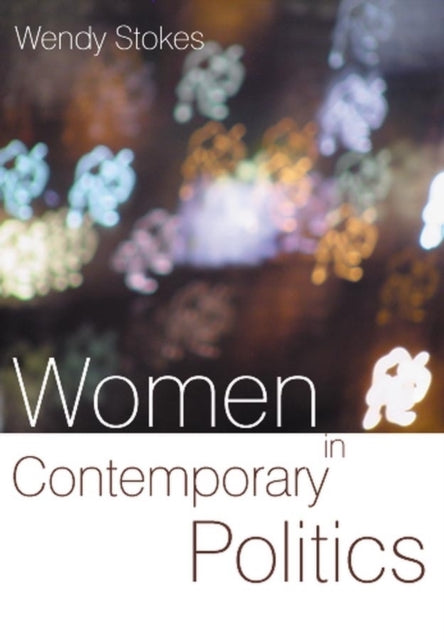 Book cover of: Women in Contemporary Politics. By: Wendy Stokes