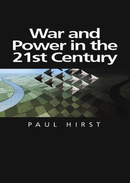 Book cover of: War and Power in the Twenty-First Century. By: Paul Heywood Hirst